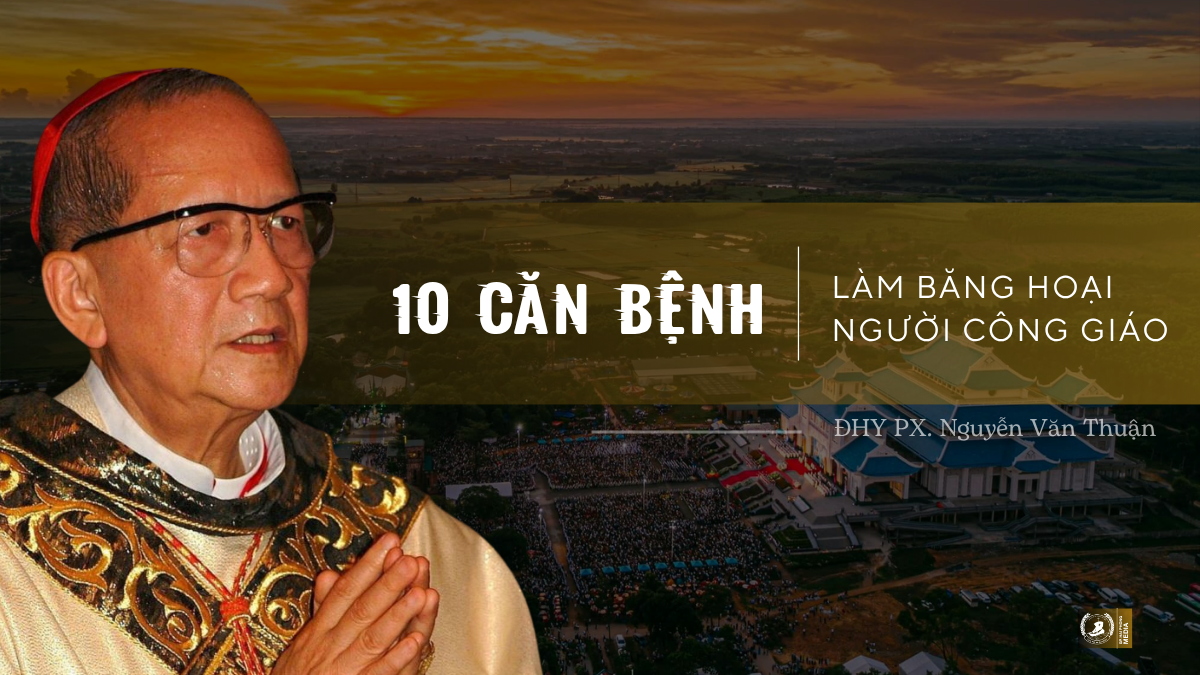 Mười căn bệnh làm băng hoại người Công Giáo
